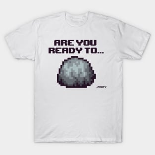 ARE YOU READY TO... T-Shirt